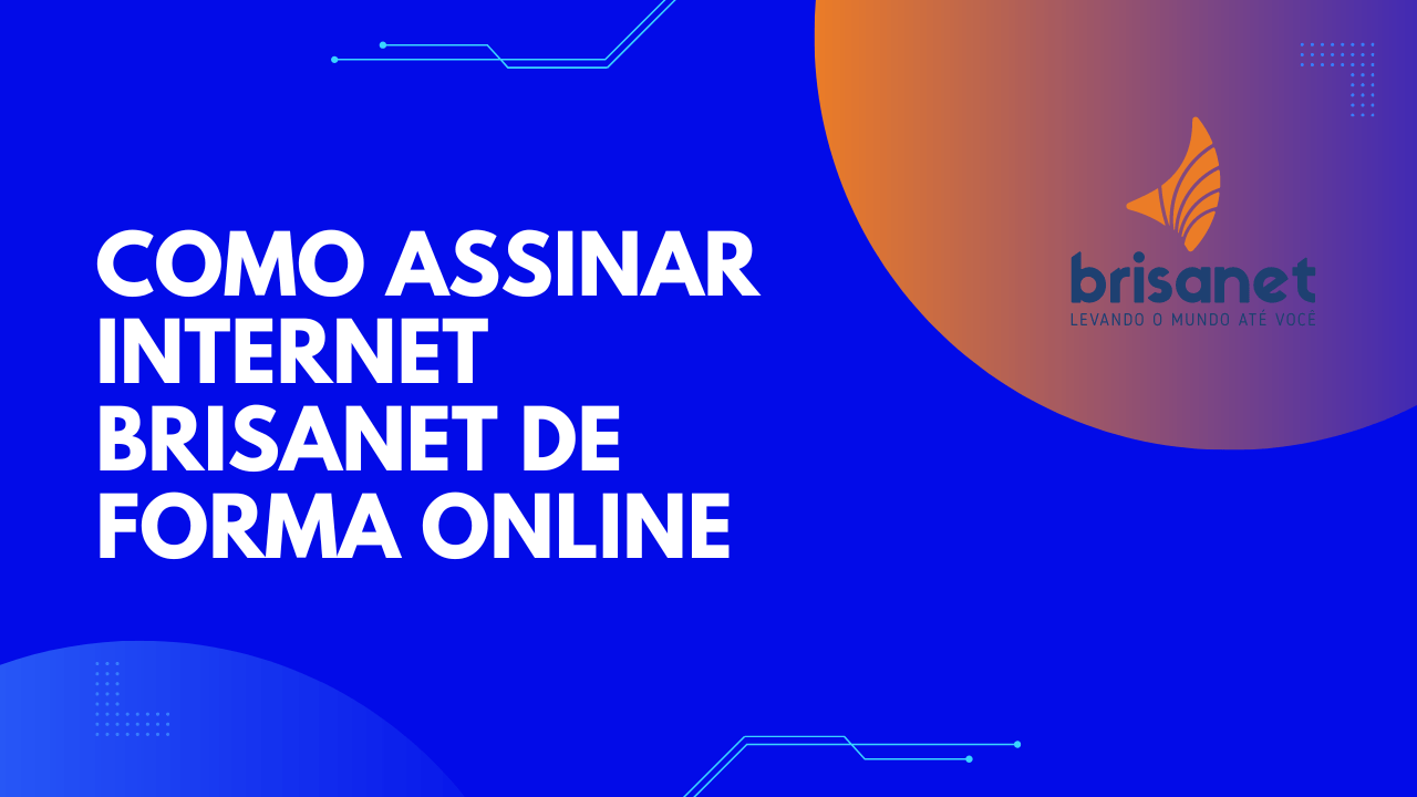 Como assinar a Brisanet: aprenda passo a passo e seguro